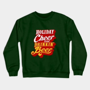 Holiday Cheer and Drinking Beer! Crewneck Sweatshirt